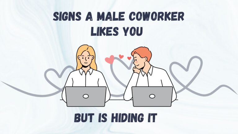Signs A Male Coworker Likes You But Is Hiding It